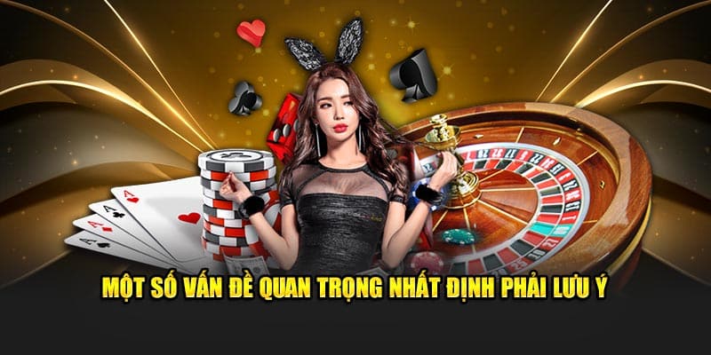 Một số vấn đề quan trọng nhất định phải lưu ý